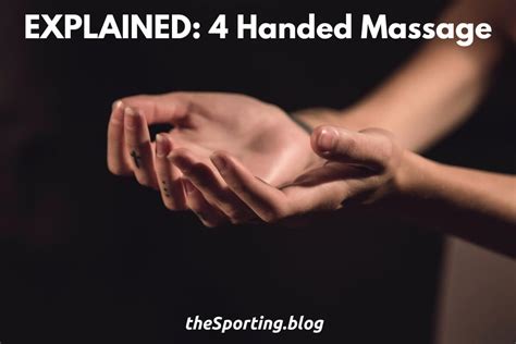 4 hands massage|Four Hand Massage: 3 Things You Need to Know .